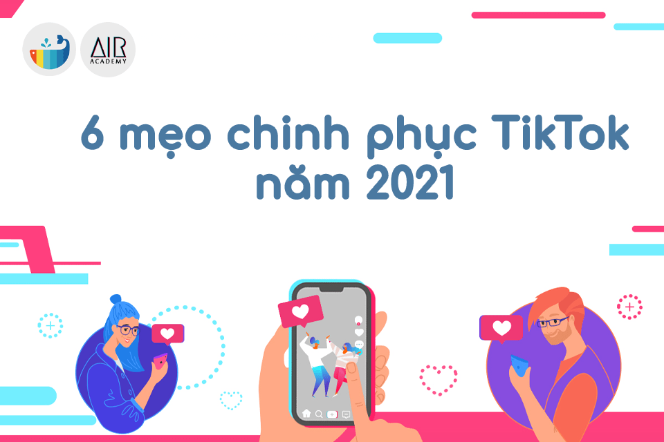 chinh phục tiktok năm 2021