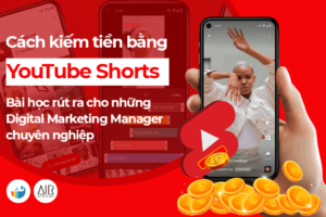 kiếm tiền bằng youtube shorts